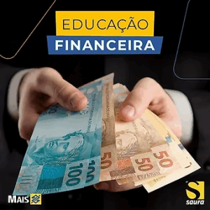 Educação Financeira é valorizar o seu dinheiro
